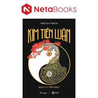 Kim Tiền Luận - Đạo Lý Tiền Bạc - Ngô Sa Thạch