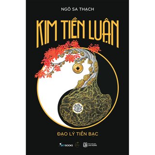 Kim Tiền Luận - Đạo Lý Tiền Bạc - Ngô Sa Thạch