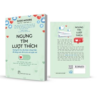 Ngưng Tìm Lượt Thích - Buông Bỏ Nhu Cầu Được Công Nhận Để Sống Cuộc Đời Tự Do Và Tuyệt Đối - Susie Moore