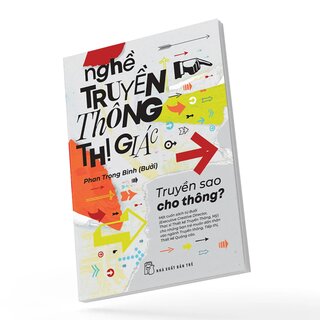 Nghề Truyền Thông Thị Giác - Truyền Sao Cho Thông - Phan Trọng Bình (Bưởi)