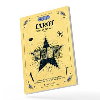 Giải Mã Tarot - Các Kỹ Thuật Đọc Bài Và Ứng Dụng Tarot Vào Khám Phá Bản Thân Và Định Hướng Cuộc Sống - Steven Bright
