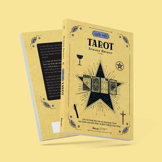 Giải Mã Tarot - Các Kỹ Thuật Đọc Bài Và Ứng Dụng Tarot Vào Khám Phá Bản Thân Và Định Hướng Cuộc Sống - Steven Bright