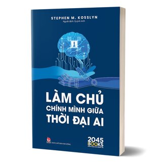 Làm Chủ Chính Mình Giữa Thời Đại AI - Stephen M. Kosslyn