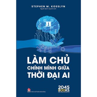 Làm Chủ Chính Mình Giữa Thời Đại AI - Stephen M. Kosslyn