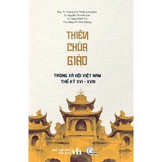 Thiên Chúa Giáo Trong Xã Hội Việt Nam Thế Kỷ XVI - XVIII