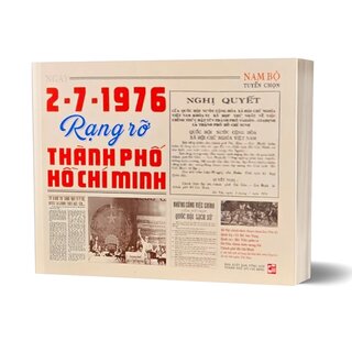Ngày 2-7-1976 Rạng Rỡ Thành Phố Hồ Chí Minh - Nam Bộ Tuyển Chọn