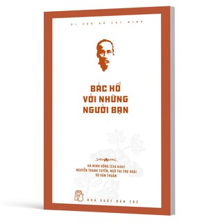 Di Sản Hồ Chí Minh - Bác Hồ Với Những Người Bạn