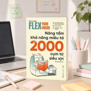 Flex Your Vocab - Nâng Tầm Khả Năng Miêu Tả Với 2000 Cụm Từ Siêu Xịn - Choi Ju-yeon