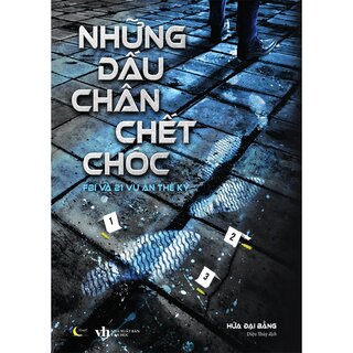 Những Dấu Chân Chết Chóc - FPI Và 21 Vụ Án Thế Kỷ - Hứa Đại Bằng