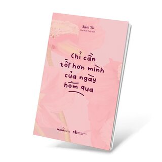 Chỉ Cần Tốt Hơn Mình Của Ngày Hôm Qua - Bạch Tô