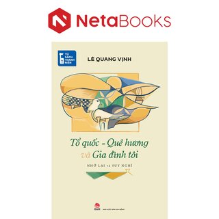 Tủ Sách Thanh Niên - Tổ Quốc - Quê Hương Và Gia Đình Tôi - Lê Quang Vịnh