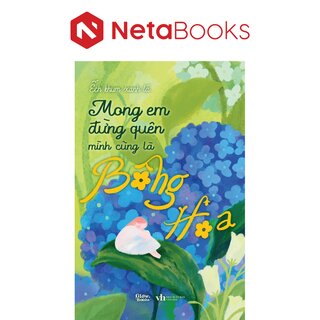 Mong Em Đừng Quên Mình Cũng Là Bông Hoa - Ếch Khum Xanh Lá
