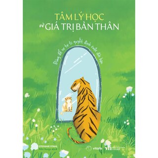 Tâm Lý Học Về Giá Trị Bản Thân - Đừng Để Sự Tự Ti Quyết Định Cuộc Đời Bạn - Stefanie Stahl