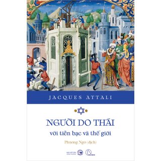 Người Do Thái Với Tiền Bạc Và Thế Giới - Jacques Attali (Bìa Cứng)