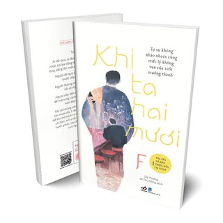 Khi Ta Hai Mươi - Tự Sự Không Nhão Nhoét Cùng Triết Lý Không Vụn Của Tuổi Trưởng Thành - F