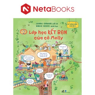 Kỹ Năng Mềm Cho Bé 3+ - Lớp Học Kết Bạn Của Cô Molly - Laura Cowan, Rosie Reeve