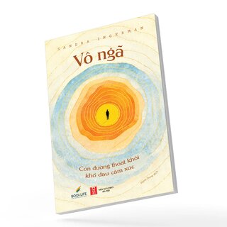 Vô Ngã - Con Đường Thoát Khỏi Khổ Đau Cảm Xúc - Sandra Ingerman