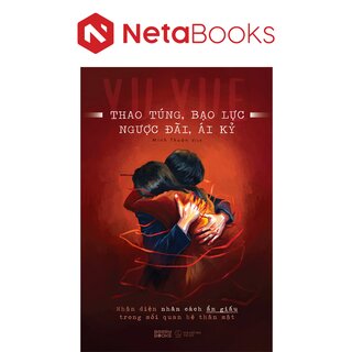 Thao Túng, Bạo Lực, Ngược Đãi, Ái Kỷ - Nhận Diện Nhân Cách Ẩn Giấu Trong Mối Quan Hệ Thân Mật - Yu Yue