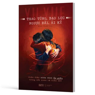 Thao Túng, Bạo Lực, Ngược Đãi, Ái Kỷ - Nhận Diện Nhân Cách Ẩn Giấu Trong Mối Quan Hệ Thân Mật - Yu Yue