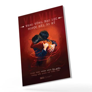 Thao Túng, Bạo Lực, Ngược Đãi, Ái Kỷ - Nhận Diện Nhân Cách Ẩn Giấu Trong Mối Quan Hệ Thân Mật - Yu Yue