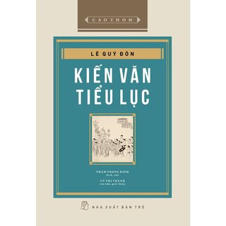 Kiến Văn Tiểu Lục - Lê Quý Đôn (Bìa Cứng)