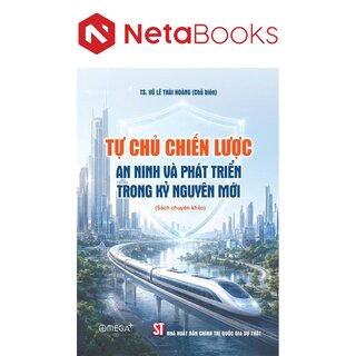 Tự Chủ Chiến Lược - An Ninh Và Phát Triển Trong Kỷ Nguyên Mới - TS. Vũ Lê Thái Hoàng