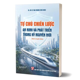 Tự Chủ Chiến Lược - An Ninh Và Phát Triển Trong Kỷ Nguyên Mới - TS. Vũ Lê Thái Hoàng