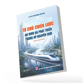 Tự Chủ Chiến Lược - An Ninh Và Phát Triển Trong Kỷ Nguyên Mới - TS. Vũ Lê Thái Hoàng
