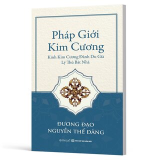 Pháp Giới Kim cương - Kinh Kim Cương Đảnh Du Già Lý Thú Bát Nhã - Đương Đạo Nguyễn Thế Đăng