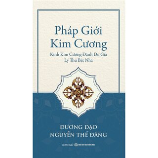 Pháp Giới Kim cương - Kinh Kim Cương Đảnh Du Già Lý Thú Bát Nhã - Đương Đạo Nguyễn Thế Đăng