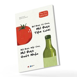 Bổ Được Cà Chua, Mở Được Tiệm Cơm, Bật Được Nắp Chai, Mở Được Quán Nhậu - Takashi Uno