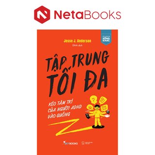 Tập Trung Tối Đa - Kéo Tâm Trí Của Người ADHD Vào Guồng - Jesse J. Anderson