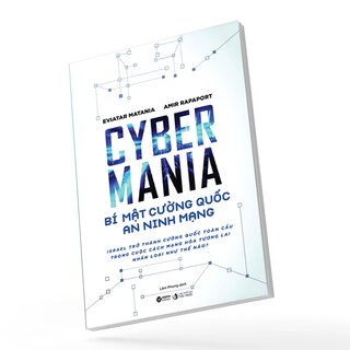 Cyber Mania - Bí Mật Cường Quốc An Ninh Mạng - Eviatar Matania, Amir Rapaport