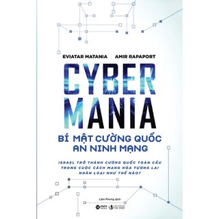 Cyber Mania - Bí Mật Cường Quốc An Ninh Mạng - Eviatar Matania, Amir Rapaport