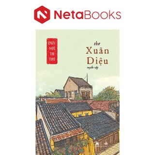 Quốc Ngữ Thi Thư - Thơ Xuân Diệu Tuyển Tập - Xuân Diệu