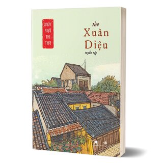 Quốc Ngữ Thi Thư - Thơ Xuân Diệu Tuyển Tập - Xuân Diệu