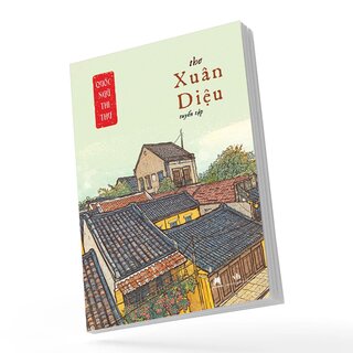Quốc Ngữ Thi Thư - Thơ Xuân Diệu Tuyển Tập - Xuân Diệu