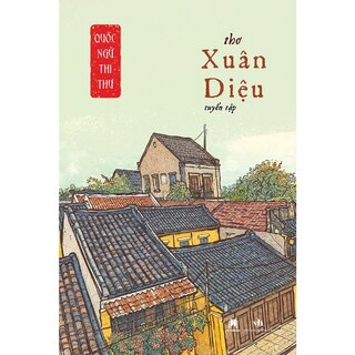 Quốc Ngữ Thi Thư - Thơ Xuân Diệu Tuyển Tập - Xuân Diệu