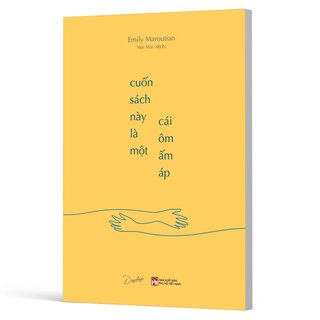 Cuốn Sách Này Là Một Cái Ôm Ấm Áp - Emily Maroutian