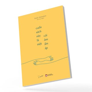 Cuốn Sách Này Là Một Cái Ôm Ấm Áp - Emily Maroutian