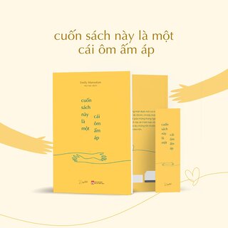 Cuốn Sách Này Là Một Cái Ôm Ấm Áp - Emily Maroutian