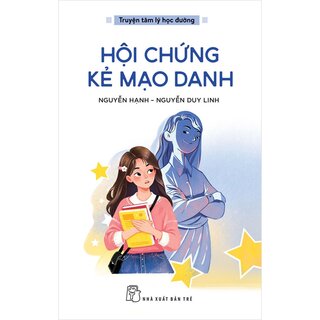 Truyện Tâm Lý Học Đường - Hội Chứng Kẻ Mạo Danh - Nguyễn Hạnh, Nguyễn Duy Linh