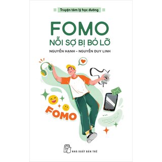 Truyện Tâm Lý Học Đường - Fomo - Nỗi Sợ Bị Bỏ Lỡ - Nguyễn Hạnh, Nguyễn Duy Linh