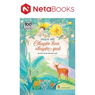 Chuyện Hoa Chuyện Quả - Sự Tích Về Các Loài Hoa Quả - Phạm Hổ