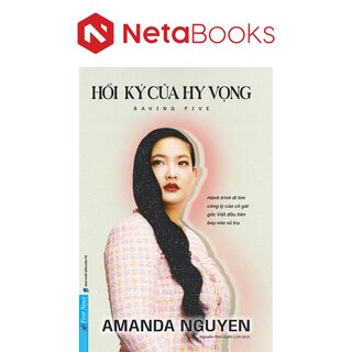 Hồi Ký Của Hy Vọng - Hành Trình Đi Tìm Công Lý Của Cô Gái Gốc Việt Đầu Tiên Bay Vào Vũ Trụ - Amanda Nguyen