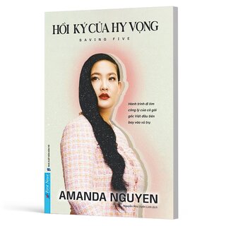 Hồi Ký Của Hy Vọng - Hành Trình Đi Tìm Công Lý Của Cô Gái Gốc Việt Đầu Tiên Bay Vào Vũ Trụ - Amanda Nguyen