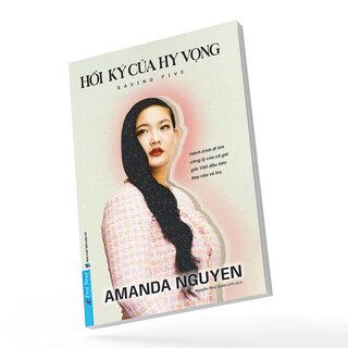 Hồi Ký Của Hy Vọng - Hành Trình Đi Tìm Công Lý Của Cô Gái Gốc Việt Đầu Tiên Bay Vào Vũ Trụ - Amanda Nguyen
