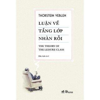 Luận Về Tầng Lớp Nhàn Rỗi - Thorstein Veblen