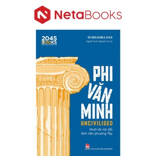 Phi Văn Minh - Mười Lời Nói Dối Làm Nên Phương Tây - Subhadra Das