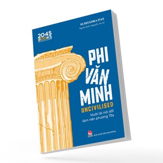 Phi Văn Minh - Mười Lời Nói Dối Làm Nên Phương Tây - Subhadra Das